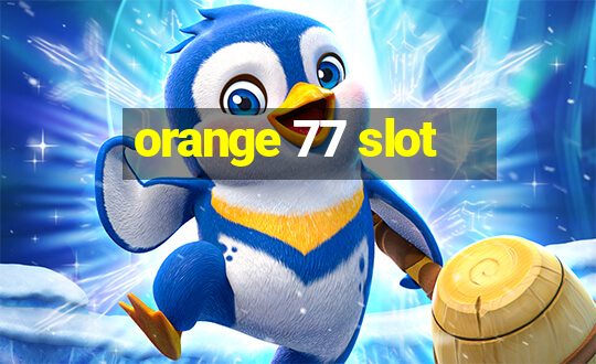 orange 77 slot