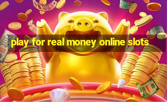 play for real money online slots