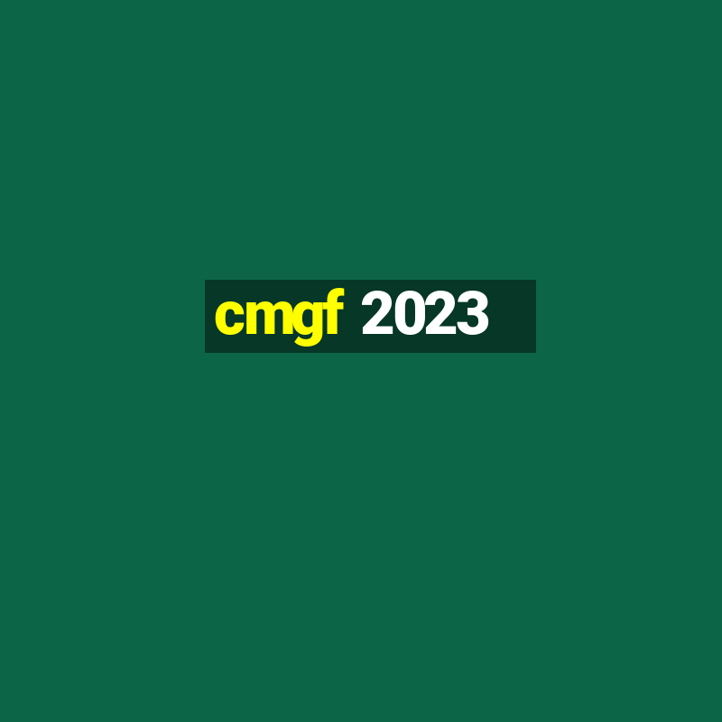 cmgf 2023