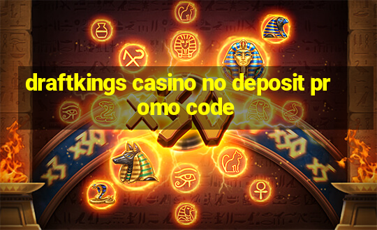 draftkings casino no deposit promo code