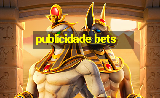 publicidade bets