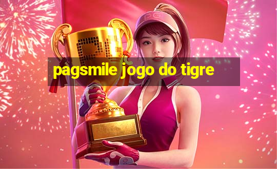 pagsmile jogo do tigre