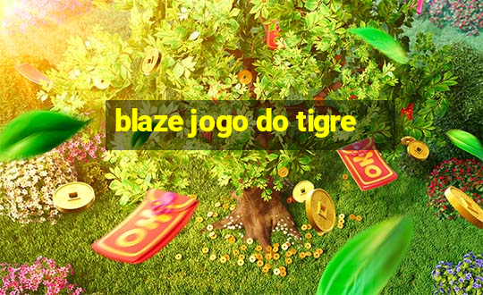 blaze jogo do tigre