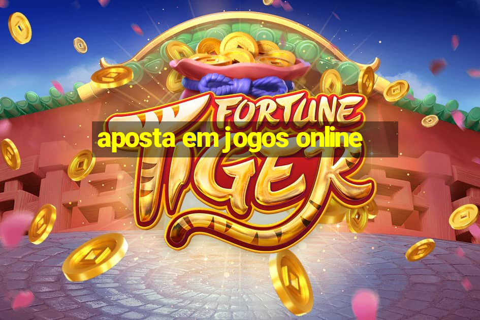 aposta em jogos online