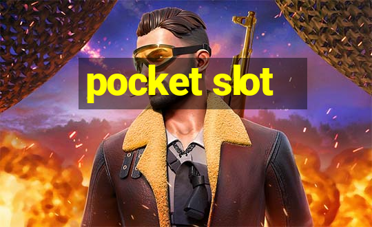 pocket slot