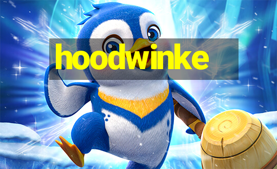 hoodwinke