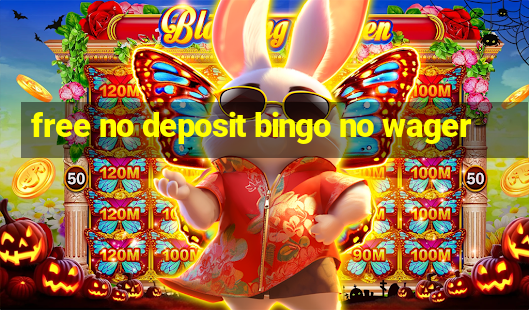 free no deposit bingo no wager