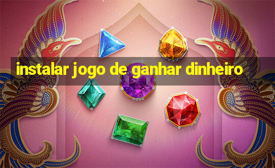 instalar jogo de ganhar dinheiro