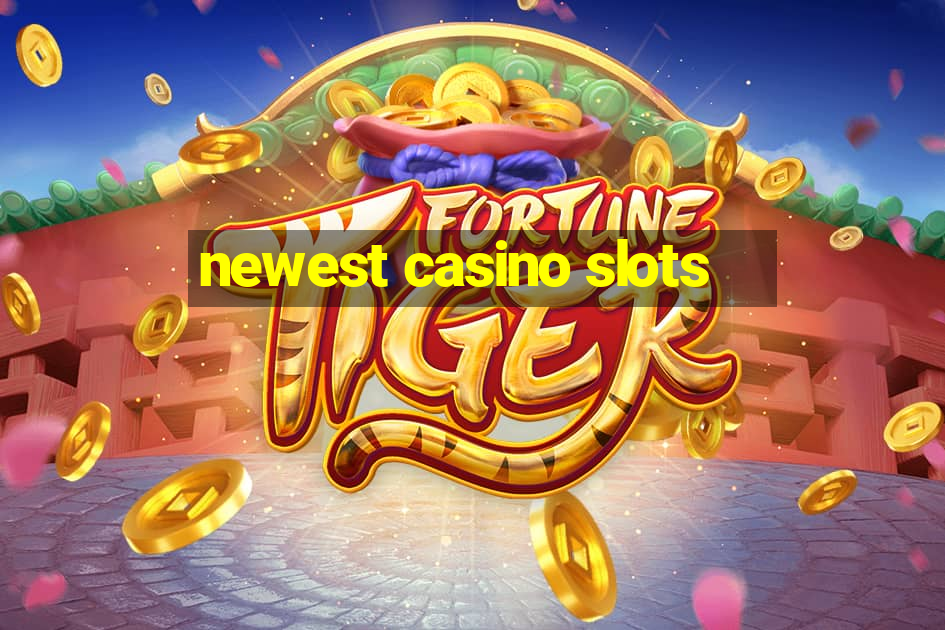 newest casino slots