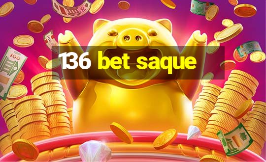 136 bet saque