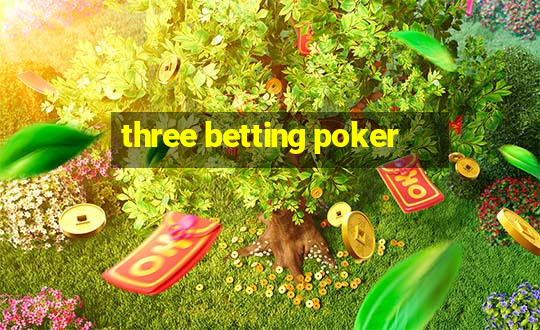 three betting poker