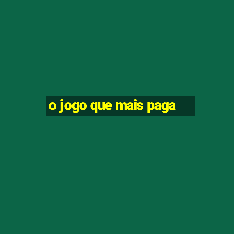 o jogo que mais paga