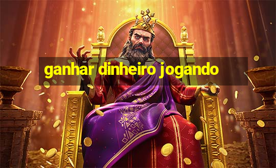 ganhar dinheiro jogando