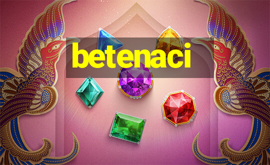 betenaci