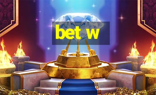 bet w