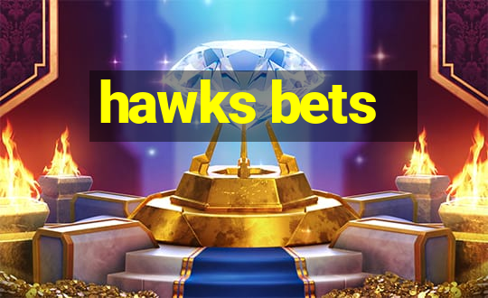 hawks bets