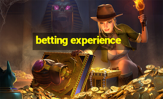 betting experience