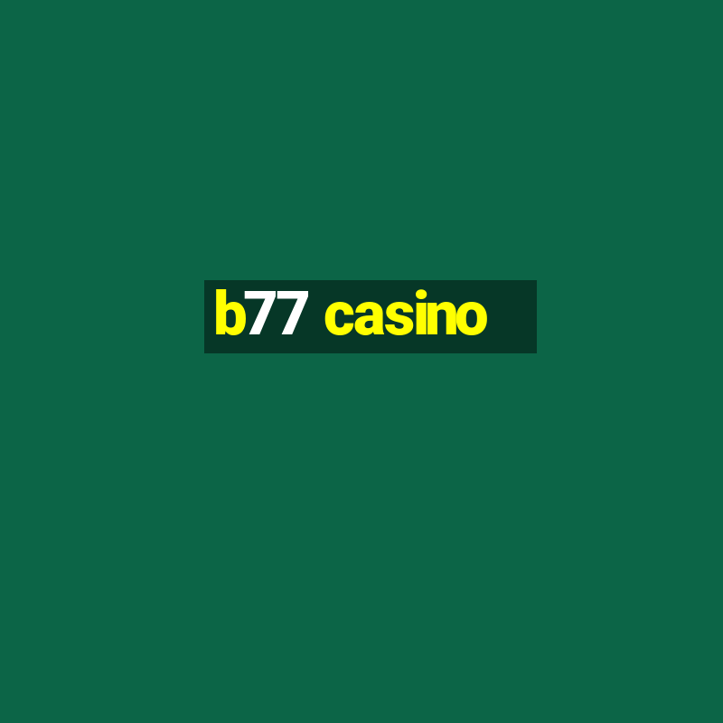 b77 casino