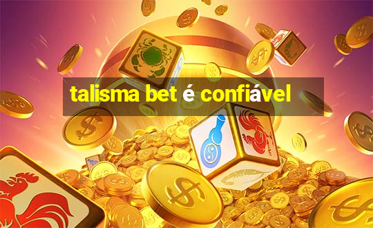 talisma bet é confiável