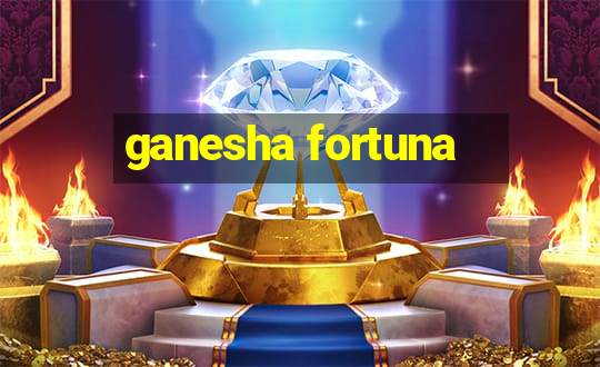 ganesha fortuna