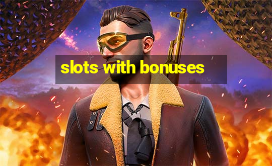 slots with bonuses