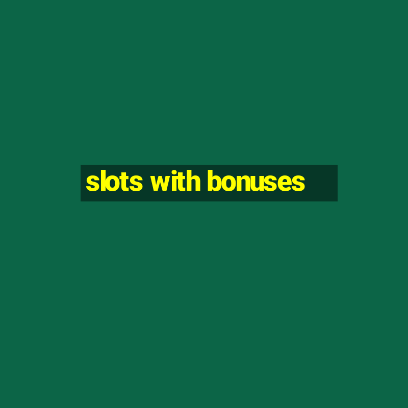 slots with bonuses