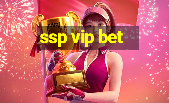 ssp vip bet