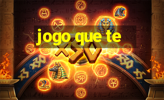 jogo que te