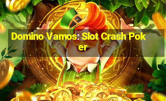 Domino Vamos: Slot Crash Poker