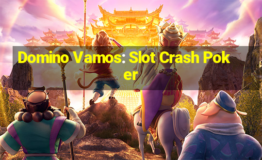 Domino Vamos: Slot Crash Poker