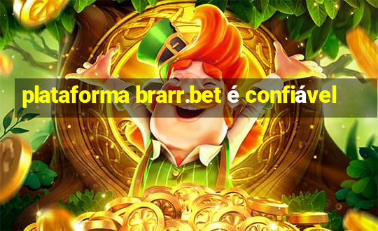 plataforma brarr.bet é confiável