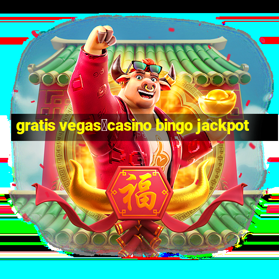 gratis vegas：casino bingo jackpot