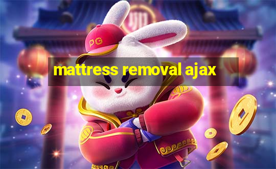 mattress removal ajax