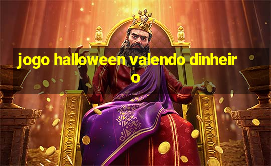 jogo halloween valendo dinheiro