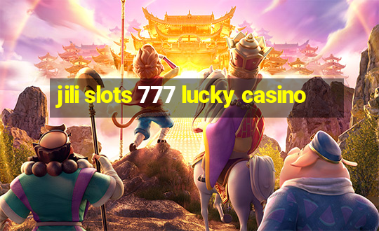 jili slots 777 lucky casino