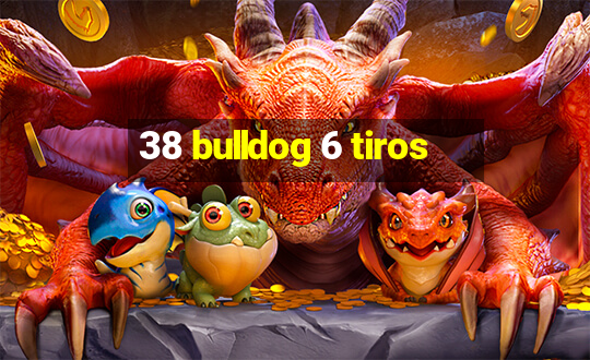 38 bulldog 6 tiros