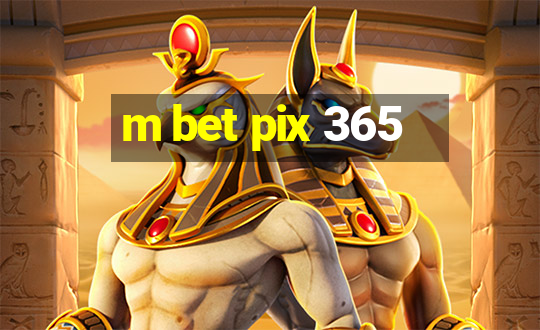 m bet pix 365