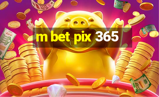 m bet pix 365