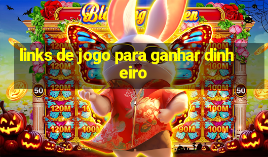 links de jogo para ganhar dinheiro