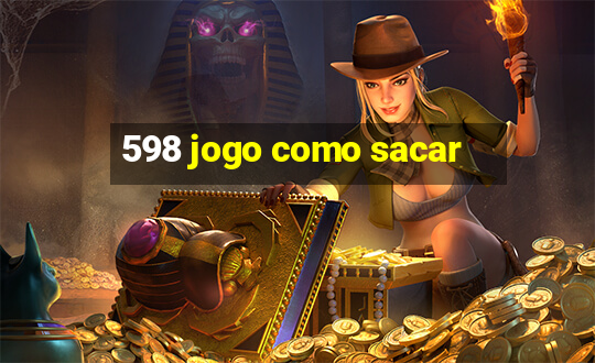 598 jogo como sacar