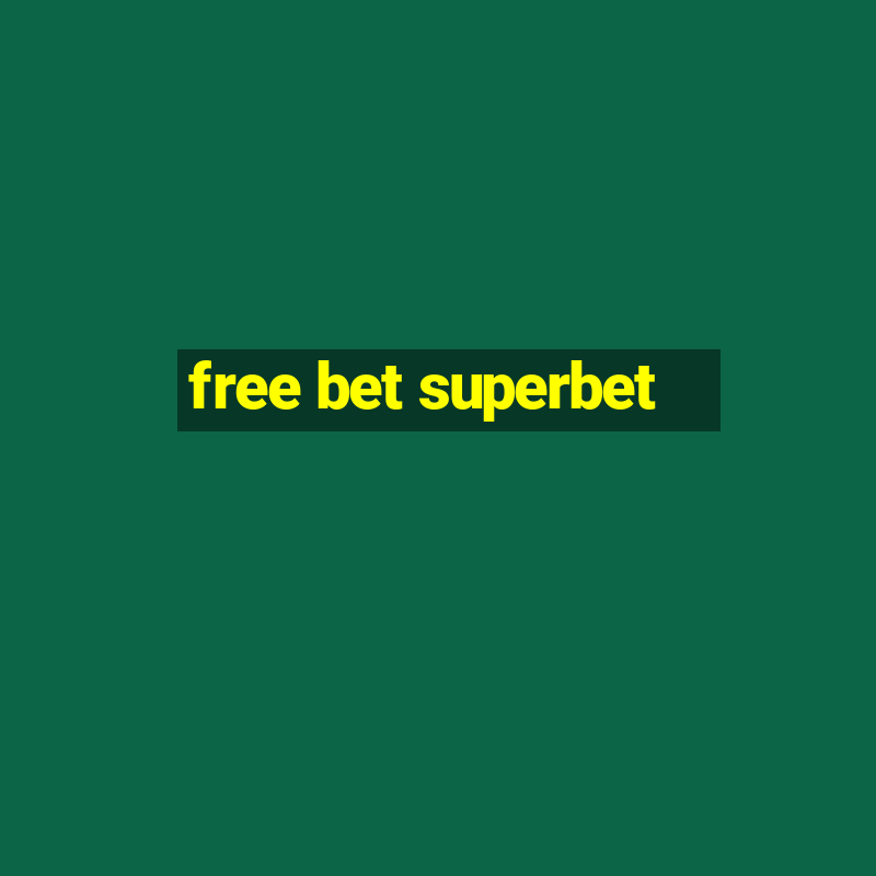 free bet superbet