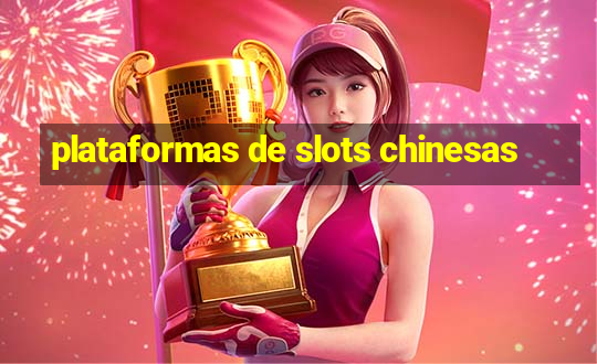 plataformas de slots chinesas