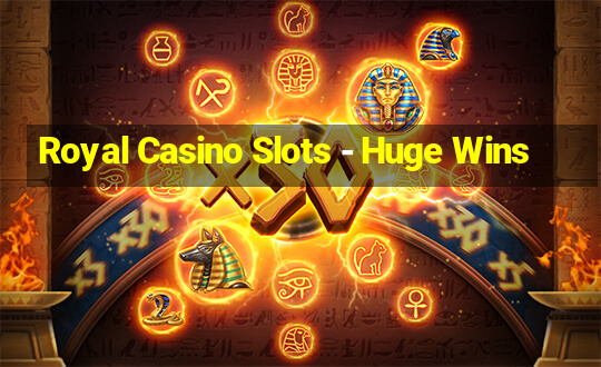 Royal Casino Slots - Huge Wins