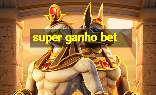 super ganho bet