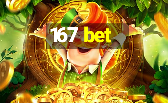 167 bet