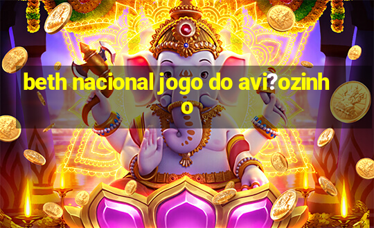 beth nacional jogo do avi?ozinho