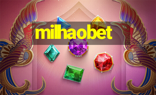 milhaobet