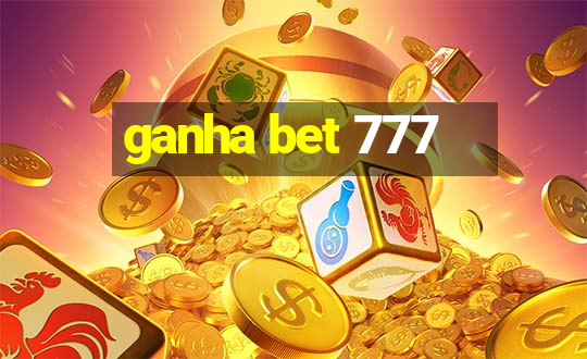 ganha bet 777