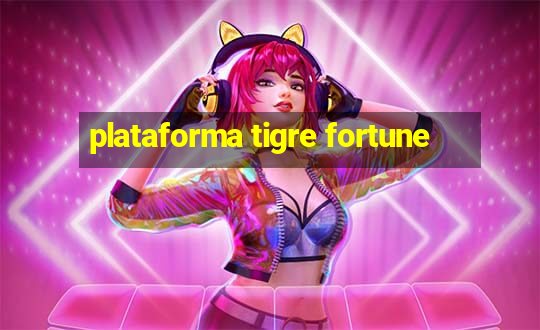 plataforma tigre fortune