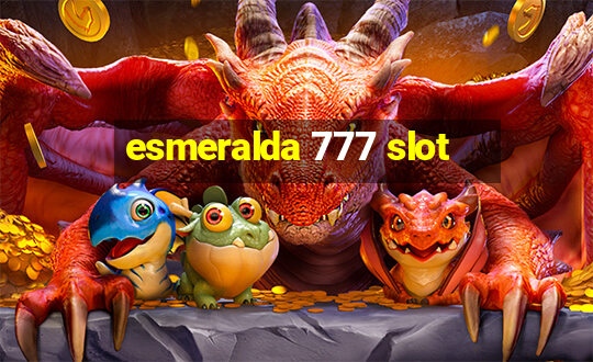 esmeralda 777 slot